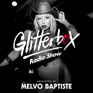 Glitterbox Radio Show 281: Presented By Melvo Baptiste