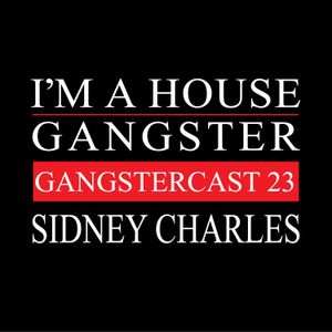 SIDNEY CHARLES | GANGSTERCAST 23