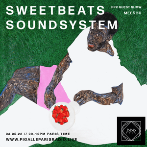 Sweet Beats Soundsystem 5-3-22 w/Dj Meeshu on Pigalle Paris Radio