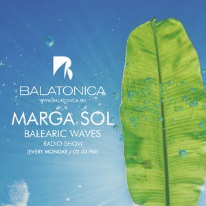 Balearic Waves with Marga Sol - Refreshing Vibes [Balatonica Radio]