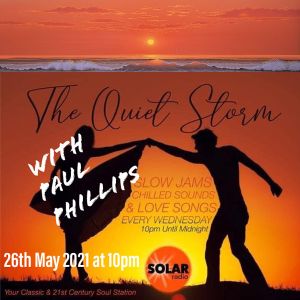 Paul Phillips Quiet Storm On Solar Radio 26-05-2021 www.soulfulgrooves.com