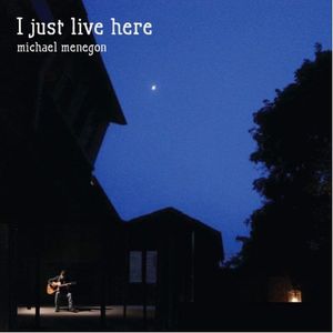 Michael Menegon - I Just Live Here