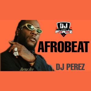 Naija Afrobeat Mix 2021 - DJ Perez