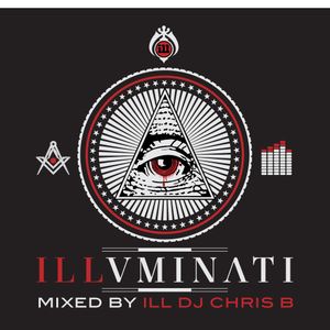 Illuminati - Mixed By ILL DJ Chris B By ILL DJ Chris B | Mixcloud