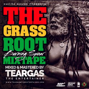 The Grassroot Burning Spear Mixtape By Teargastheentertainer Mixcloud