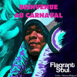 Bienvenue au carnaval / Flagrant Soul sur Radio Campus Paris 93.9FM / 22 février 2020