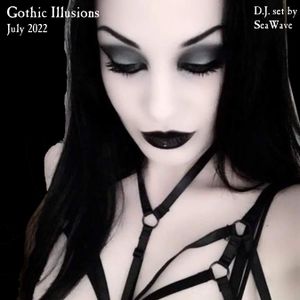 Gothic Illusions - July 2022 by DJ SeaWave