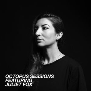 Octopus Sessions 002 - Juliet Fox