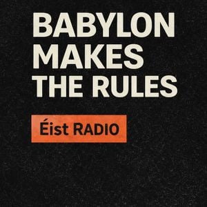 Babylon Makes The Rules Ep. 1