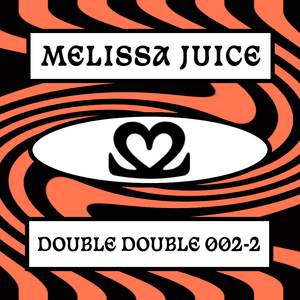 Double Double 002~2 // Melissa Juice