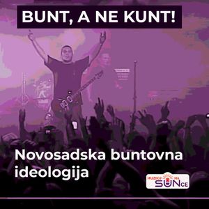 MUZIKU NA SUNCE S01 E07 | Novosadska buntovna ideologija | sunradio.rs