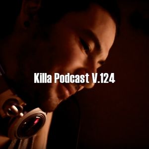 Killa Podcast V.124