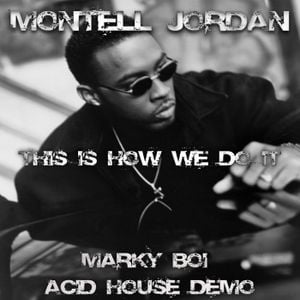 Montell Jordan - This Is How We Do It Boi Acid House Demo) by Marky Boi (Official) | Mixcloud