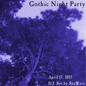 April 17, 2015 - Gothic Night Party - D.J. set by SeaWave