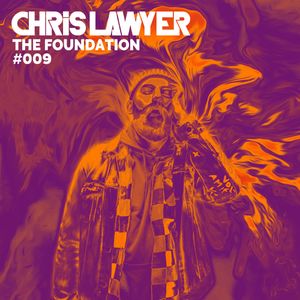 Chris Lawyer - The Foundation #009