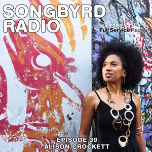 SongByrd Radio - Episode 39 - Alison Crockett