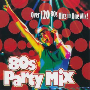 80S PARTY MIX - 80s Party Mix  - 120 non-stop tracks