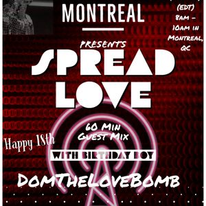 Phil Montreal's Spread Love April 2022 Guest Mix by  Birthday boy DomTheLoveBomb