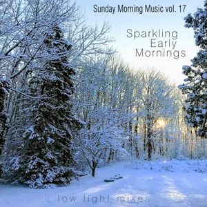 Sunday Morning Music Vol 17 Sparkling Early Mornings By Low Light Mixes Mixcloud