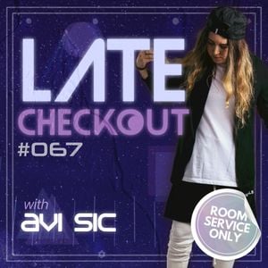 Avi Sic - Late Checkout 067 2023-05-16