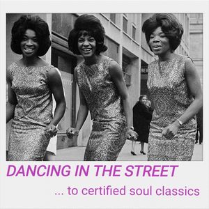 Dancing In The Street (...to certified soul classics!) -