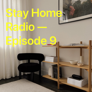 Stay Home Radio — Episode 9