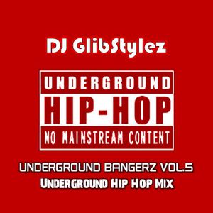 DJ GlibStylez - Underground Bangerz Vol.5 (Underground Hip Hop Mix)