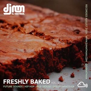 Freshly Baked 001 - Future Sounds: Hip Hop, RnB, House, Disco, Whatever! by @djmatman