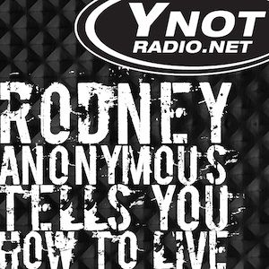 Rodney Anonymous Tells You How To Live - 12/4/20