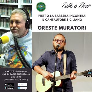 Talk & Thor Pietro La Barbera incontra Oreste Muratori 25-01-2022