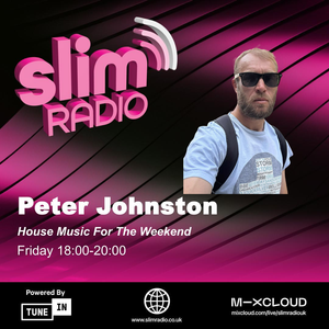 07-11-2025 - Peter Johnston - House Music For The Weekend - Slim Radio