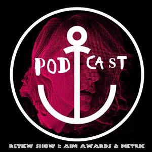 DiS Review Show featuring METRIC and AIM Awards (Podcast)