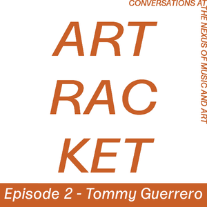 Art Racket - Episode 2 - Tommy Guerrero