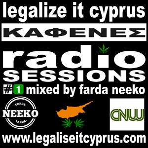 #1 - Legalise it Cyprus ΚΑΦΕΝΕΣ RADIO SESSIONS - Farda Neeko