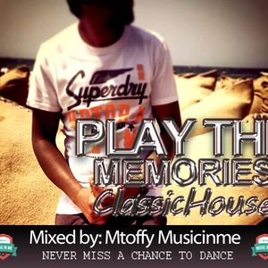 Play tHe Memories #ClassicHouse Mixed By MtoffyMusicinme