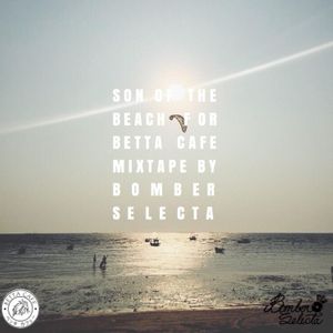 SON OF THE BEACH MIXTAPE (Special for BETTA Cafe')
