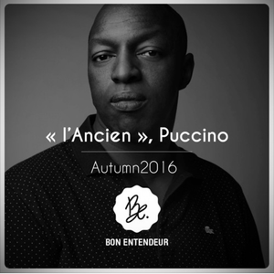 Bon Entendeur : "L'Ancien", Puccino, Autumn 2016