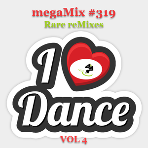 megaMix #319 I Love Dance VOL 4 RARE REMIXES