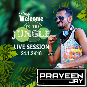 Praveen Jay - Live Set @ Welcome To The Jungle [24.01.2016]