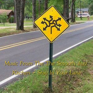 Music From The Smooth Jazz Kitchen - Stay In Your Lane