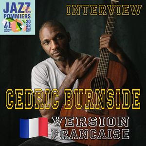 Interview CEDRIC BURNSIDE - Version francaise