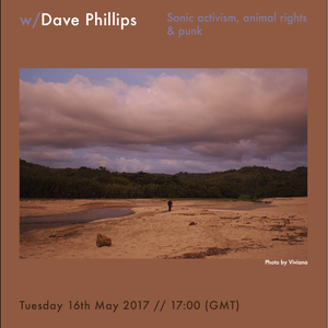 Animal Sounds #12 w/Dave Phillips: Animal rights, sonic activism and punk