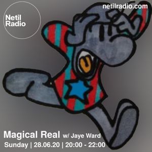 MAGICAL REAL w/ Jaye Ward - 28th June 2020