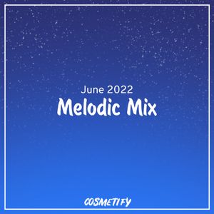 Melodic Mix - June 2022