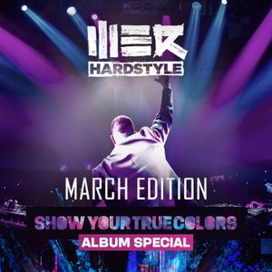 Brennan Heart presents WE R Hardstyle March 2019 (Show Your True Colors Album Special)