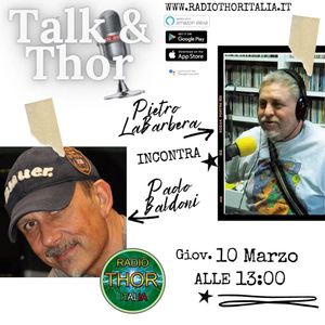 Talk & Thor Pietro La Barbera incontra Paolo Baldoni 10-03-2022