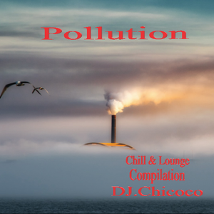 ""Pollution"" Chillout & Lounge Compilation