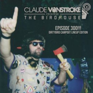 Claude VonStroke presents The Birdhouse 300