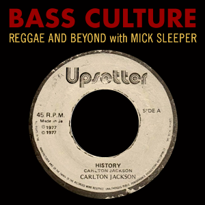 Bass Culture - February 13, 2017 - Black History by Mick Sleeper