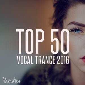 Cover art for PARADISE - TOP 50 VOCAL TRANCE 2016 by ParadiseOfficial